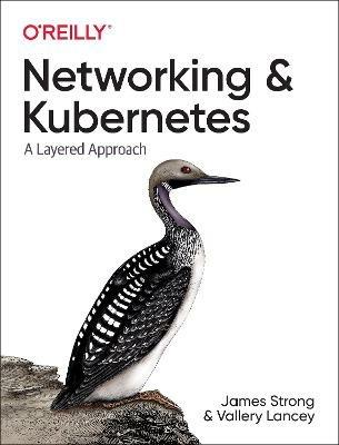 Networking and Kubernetes: A Layered Approach - James Strong,Vallery Lancey - cover