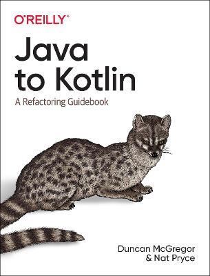Java to Kotlin: A Refactoring Guidebook - Duncan McGregor,Nat Pryce - cover