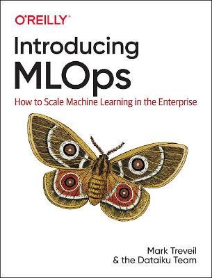 Introducing MLOps: How to Scale Machine Learning in the Enterprise - Mark Treveil,Nicolas Omont,Clement Stenac - cover