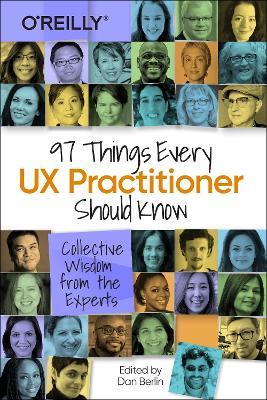 97 Things Every UX Practitioner Should Know: Collective Wisdom from the Experts - Daniel Berlin - cover