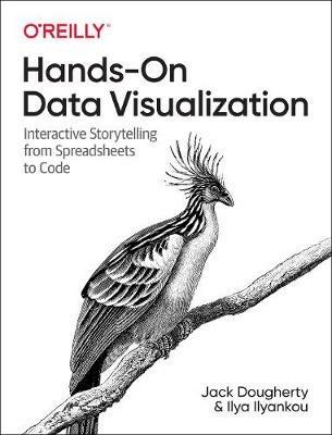 Hands-On Data Visualization: Interactive Storytelling From Spreadsheets to Code - Jack Dougherty - cover