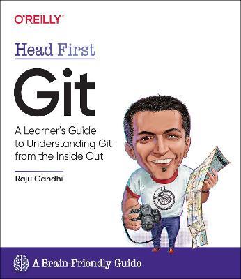 Head First Git: A Learner's Guide to Understanding Git from the Inside Out - Raju Ghandi - cover