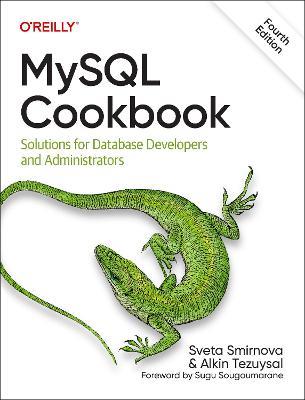 MySQL Cookbook: Solutions for Database Developers and Administrators - Sveta Smirnova,Alkin Tezuysai - cover