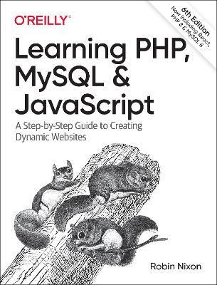 Learning PHP, MySQL & JavaScript: A Step-by-Step Guide to Creating Dynamic Websites - Robin Nixon - cover
