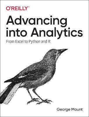 Advancing into Analytics: From Excel to Python and R - George Mount - cover