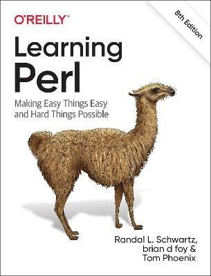 Learning Perl: Making Easy Things Easy and Hard Things Possible - Randal L Schwartz,Brian D Foy,Tom Phoenix - cover