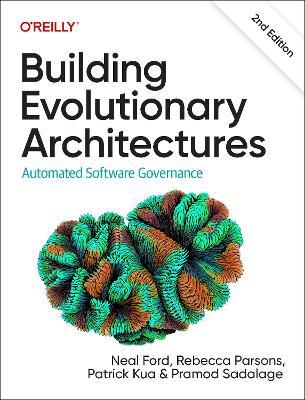Building Evolutionary Architectures: Automated Software Governance - Neal Ford,Rebecca Parsons,Patrick Kua - cover