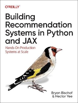 Building Recommendation Systems in Python and Jax: Hands-On Production Systems at Scale - Bryan Bischof,Hector Yee - cover
