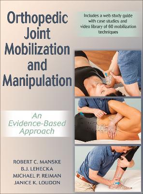 Orthopedic Joint Mobilization and Manipulation with Web Study Guide: An Evidence-Based Approach - Robert Manske,Bryan (Bj) Lehecka,Michael Reiman - cover