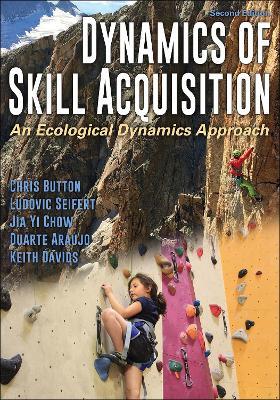 Dynamics of Skill Acquisition: An Ecological Dynamics Approach - Chris Button,Ludovic Seifert,Jia Yi Chow - cover