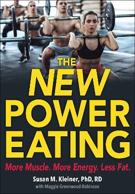 The New Power Eating - Susan M. Kleiner,Maggie Greenwood-Robinson - cover