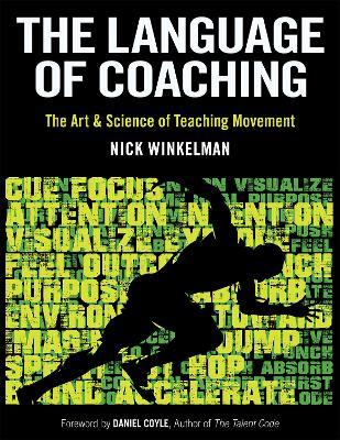 The Language of Coaching: The Art & Science of Teaching Movement - Nick Winkelman - cover