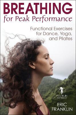 Breathing for Peak Performance: Functional Exercises for Dance, Yoga, and Pilates - Eric Franklin - cover
