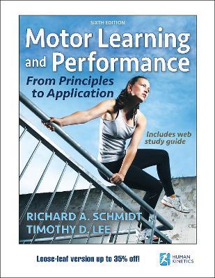 Motor Learning and Performance 6th Edition With Web Study Guide-Loose-Leaf Edition: From Principles to Application - Richard A. Schmidt,Timothy D. Lee - cover