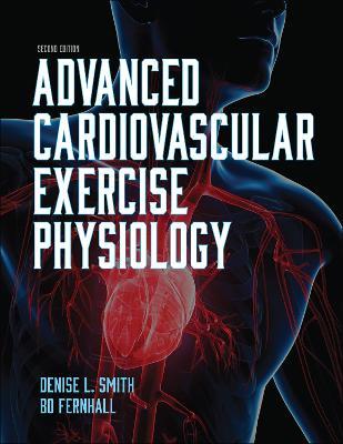 Advanced Cardiovascular Exercise Physiology - Denise L. Smith,Bo Fernhall - cover