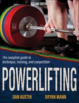 Powerlifting: The Complete Guide to Technique, Training, and Competition - Dan Austin,Bryan Mann - cover