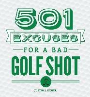 501 Excuses for a Bad Golf Shot - Justin J Exner - cover
