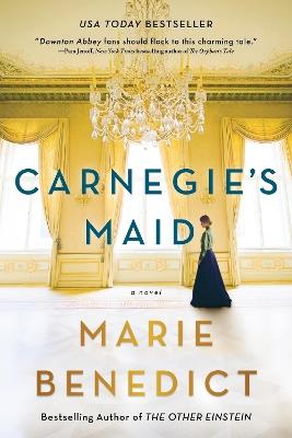 Carnegie's Maid: A Novel - Marie Benedict - cover