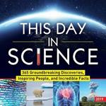 2019 This Day in Science Boxed Calendar: 365 Groundbreaking Discoveries, Inspiring People, and Incredible Facts