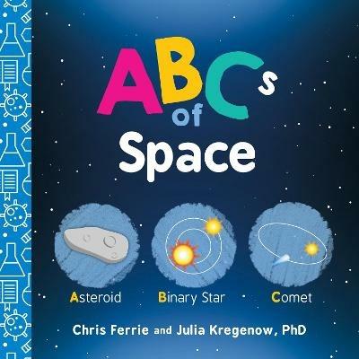 ABCs of Space - Chris Ferrie,Julia Kregenow - cover