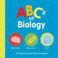 ABCs of Biology - Cara Florance,Chris Ferrie - cover