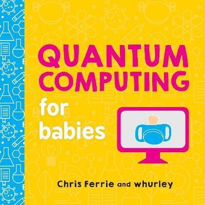 Quantum Computing for Babies - Chris Ferrie - cover