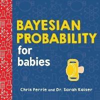 Bayesian Probability for Babies - Chris Ferrie - cover