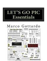 LET'S GO PIC Essentials: Now based on Micro-GT IDE and MPLAB X