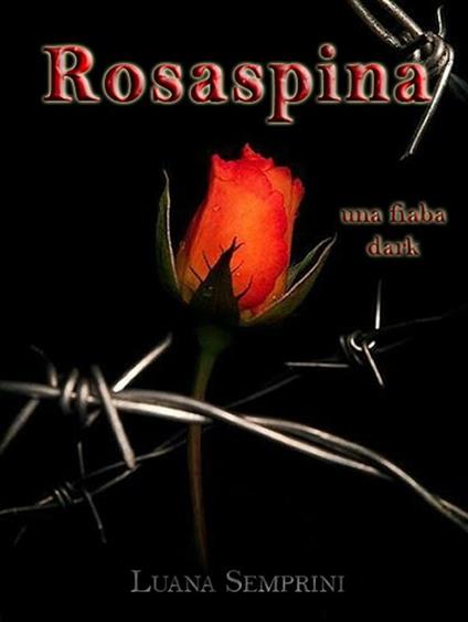 Rosaspina. Una fiaba dark - Luana Semprini - ebook