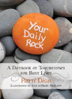 Your Daily Rock: A Daybook of Touchstones for Busy Lives - Patti Digh - cover