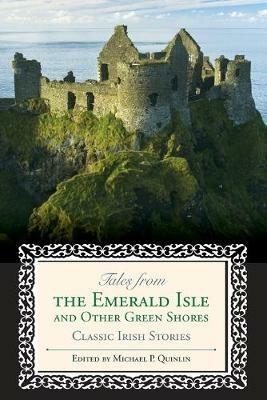 Tales from the Emerald Isle and Other Green Shores: Classic Irish Stories - cover