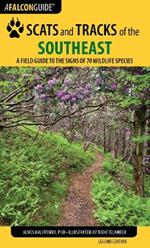 Scats and Tracks of the Southeast: A Field Guide to the Signs of 70 Wildlife Species