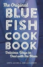 The Original Bluefish Cookbook: Delicious Ways to Deal with the Blues