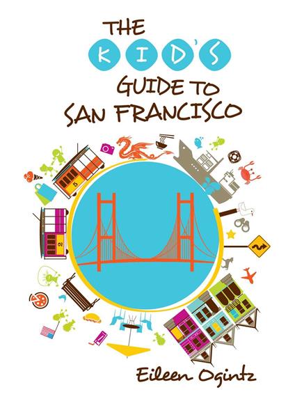 Kid's Guide to San Francisco - Eileen Ogintz - ebook
