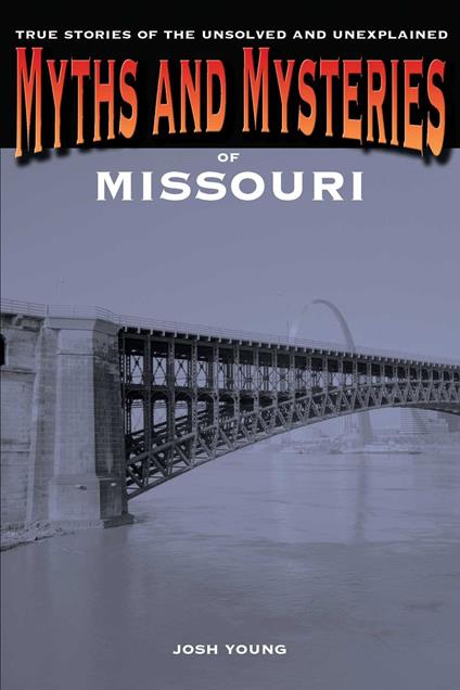 Myths and Mysteries of Missouri