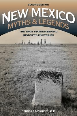 New Mexico Myths and Legends: The True Stories behind History’s Mysteries - Barbara Marriott - cover