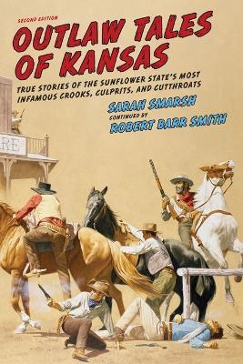Outlaw Tales of Kansas: True Stories of the Sunflower State's Most Infamous Crooks, Culprits, and Cutthroats - Sarah Smarsh - cover