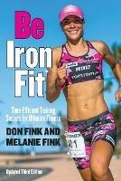 Be IronFit: Time-Efficient Training Secrets for Ultimate Fitness - Don Fink,Melanie Fink - cover