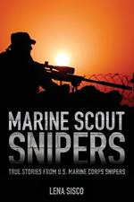 Marine Scout Snipers: True Stories from U.S. Marine Corps Snipers