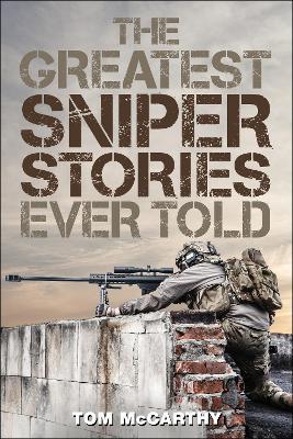 The Greatest Sniper Stories Ever Told - Tom McCarthy - cover