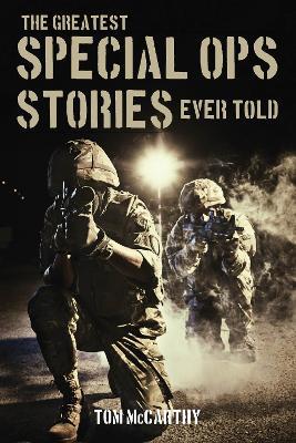 The Greatest Special Ops Stories Ever Told - Tom McCarthy - cover