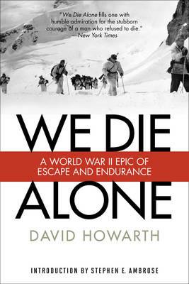 We Die Alone: A WWII Epic Of Escape And Endurance - David Howarth - cover