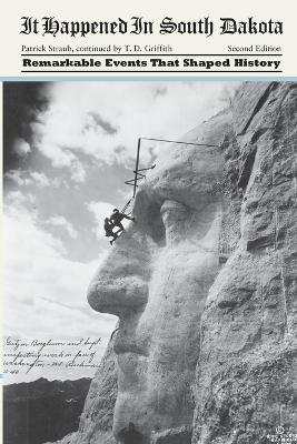 It Happened in South Dakota: Remarkable Events That Shaped History - Patrick Straub - cover