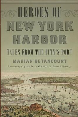 Heroes of New York Harbor: Tales from the City’s Port - Marian Betancourt - cover