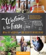 Welcome to the Farm: How-to Wisdom from The Elliott Homestead