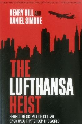 The Lufthansa Heist: Behind the Six-Million-Dollar Cash Haul That Shook the World - Henry Hill,Daniel Simone - cover
