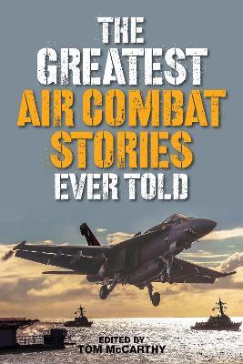 The Greatest Air Combat Stories Ever Told - Tom McCarthy - cover