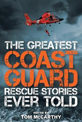 The Greatest Coast Guard Rescue Stories Ever Told - Tom McCarthy - cover