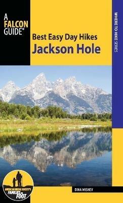 Best Easy Day Hikes Jackson Hole - Dina Mishev - cover