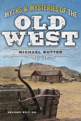 Myths and Mysteries of the Old West - Michael Rutter - cover
